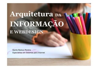 Danilo Rosisca Pereira
Especialista em Sistemas para Internet
 