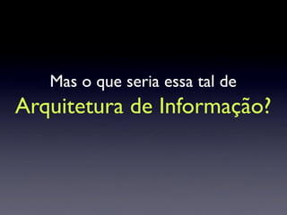 Arquitetura de Informação