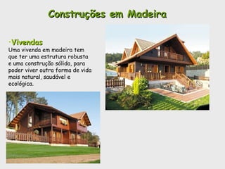 Construções em Madeira   ,[object Object],[object Object]
