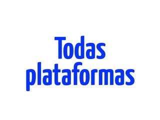 Todas
plataformas
 