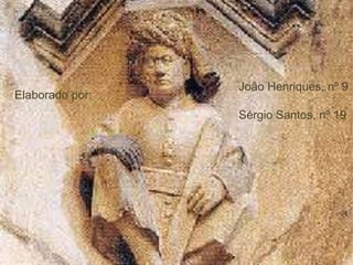 Elaborado por:
João Henriques, nº 9
Sérgio Santos, nº 19
 