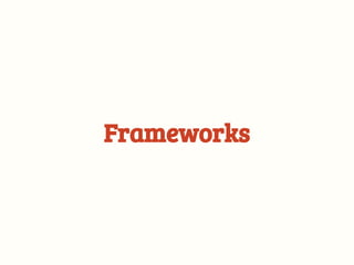 Frameworks
 