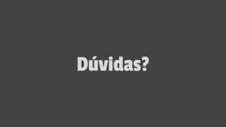 Dúvidas?
 