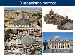 O urbanismo barroco 
 