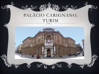 PALÁCIO CARIGNANO,
TURIM
 
