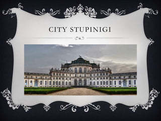 CITY STUPINIGI
 