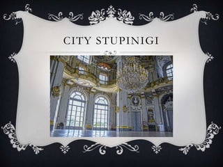 CITY STUPINIGI
 