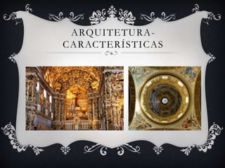 ARQUITETURA-
CARACTERÍSTICAS
 