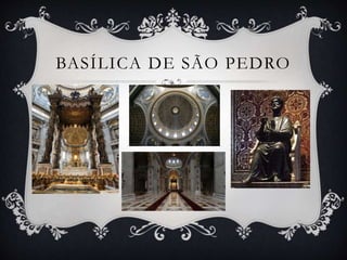 BASÍLICA DE SÃO PEDRO
 