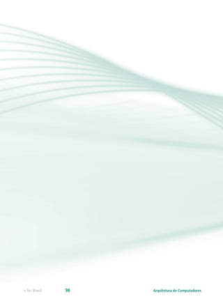 Referências
MACHADO, Francis B. Arquitetura de sistemas operacionais. 4º Ed. Rio de
Janeiro. LTC. 2007.
MONTEIRO, Mario A. Introdução à Organização de Computadores. 5ª ed.
– Rio de Janeiro: LTC, 2007.
MORIMOTO, Carlos E. Hardware, o Guia Definitivo. Porto Alegre: GDH Press e Sul
Editores, 2007.
STALLINGS,Willian. Arquitetura e Organização de Computadores: Projeto
para o Desempenho. Tradução de Carlos Camarão de Figueiredo e Lucília de
Figueiredo. São Paulo: Prentice Hall, 2002.
TANEMBAUM, Andrew S. Sistemas Operacionais Modernos. 2ª ed. Tradução
de Ronaldo A.L. Gonçalves e Luis A. Consularo. São Paulo: Prentice Hall, 2003.
VASCONCELOS, Laércio. Hardware na Prática. 2ª ed. Rio de Janeiro: Laércio
Vasconcelos, 2007.
Arquitetura de Computadores
e-Tec Brasil 98
 