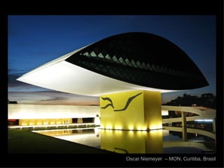 Oscar Niemeyer – MON, Curitiba, Brasil
 