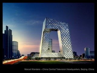 Marcel Wanders – China Central Television Headquarters, Beijing, China
 