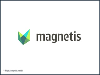 ⓞ https://magnetis.com.br 
 