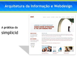 A  prática  da  simplicidade!   Arquitetura da Informação e Webdesign 