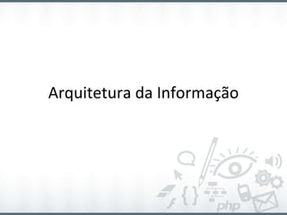 Arquitetura da Informação 