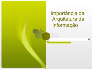 Importância da  Arquitetura da Informação   