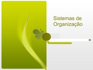 Sistemas de  Organização 