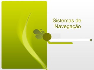 Sistemas de  Navegação 