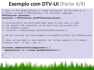 Exemplo com DTV-UI (Parte 4/4)
 