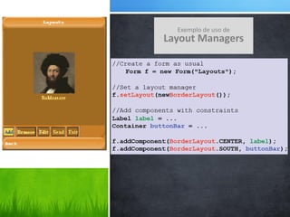 Exemplo de uso de
Layout Managers
 