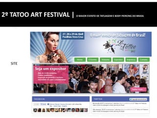 2º TATOO ART FESTIVAL | O MAIOR EVENTO DE TATUAGEM E BODY PIERCING DO BRASIL
SITE
 