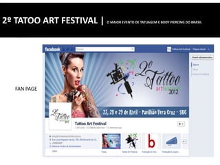2º TATOO ART FESTIVAL | O MAIOR EVENTO DE TATUAGEM E BODY PIERCING DO BRASIL
FAN PAGE
 
