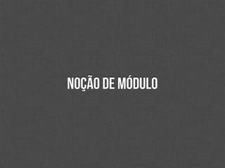 Noção de módulo
 