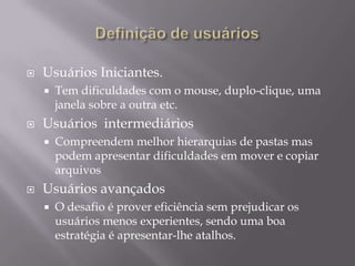 Você conhece os usuários?Essas pressuposições levam às conclusões:1º se a interface for fácil de aprender e de usar para o desenvolvedor, também o será para o usuário.2º se a interface for aceitável para um ou dois usuários, será aceitável para todos.Conhecimentos a serem considerados quando se descrevem os usuários: O nível educacional, o nível de leitura,  a alfabetização tecnológica, experiência na tarefa, a experiência no sistema, a experiência no aplicativo, a língua-mãe.