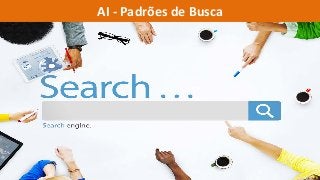 AI - Padrões de Busca
 