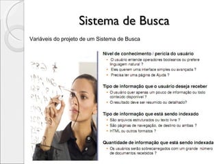Sistema de Busca Introdução Índice Variáveis do projeto de um Sistema de Busca 