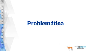 Problemática
 