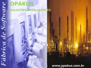 OPAKUS   SOLUCÕES INTELIGENTES www.opakus.com.br 