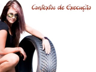 Contextos de Execução
 