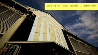 MERCADO SAO JOSE - RECIFE
 