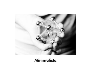 Minimalista
 