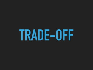 TRADE-OFF
 