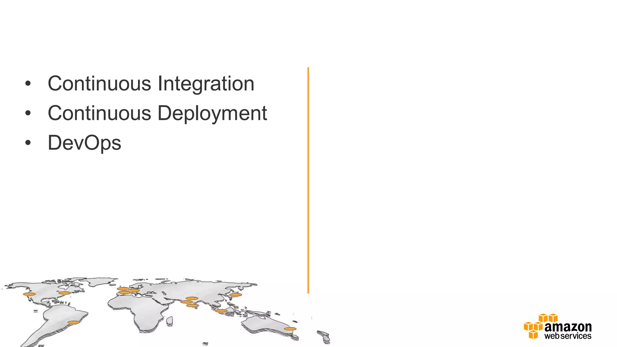 • Continuous Integration
• Continuous Deployment
• DevOps
 