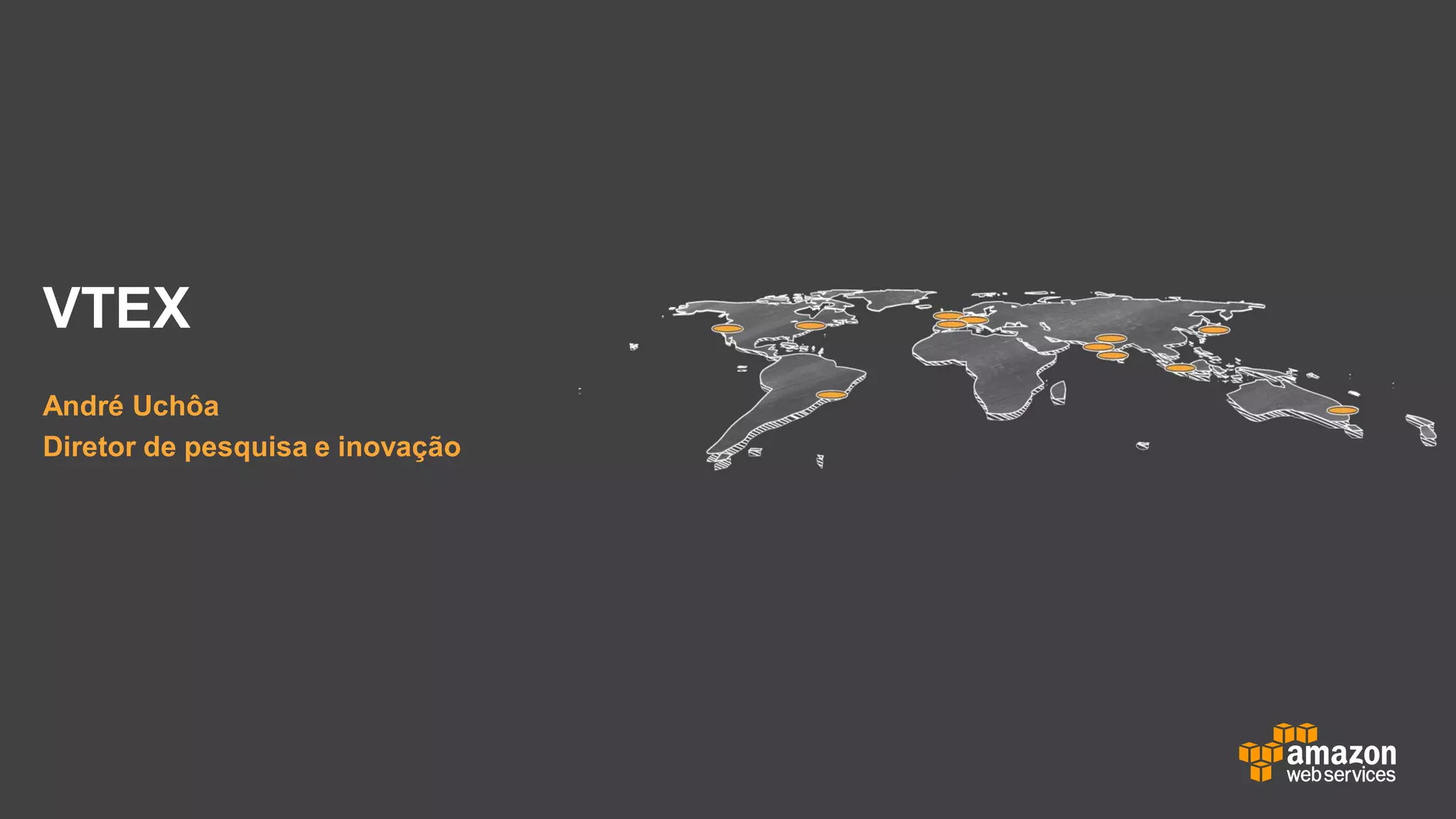 VTEX
André Uchôa
Diretor de pesquisa e inovação
 