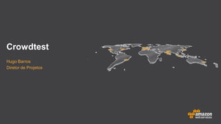 Crowdtest
Hugo Barros
Diretor de Projetos
 