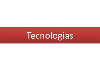 Tecnologias
 