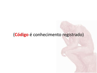 (Código é conhecimento registrado)
 