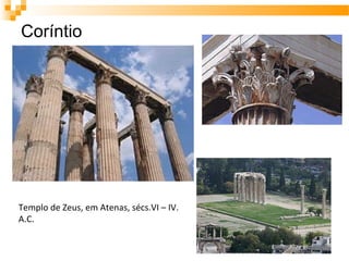 Coríntio
Templo de Zeus, em Atenas, sécs.VI – IV.
A.C.
 