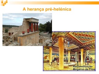 Cultura minóica
Palácio de Minos, Cnossos, c. 1500 a.c.
Utilização de colunas de forma
troncocónica, inspirada na
arquitet...