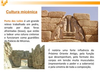 Cultura micénica Coluna de fuste troncocónico
Simetria Força e soberania
 