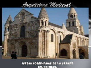 Românico
Igreja Notre-Dame de la Grande
 