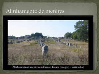 Alinhamento de menires em Carnac, França (imagem – Wikipedia)
 