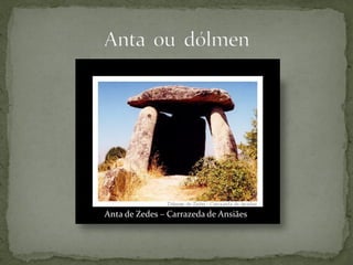 Anta de Zedes – Carrazeda de Ansiães
 