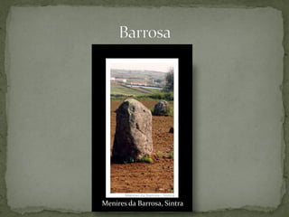 Menires da Barrosa, Sintra
 