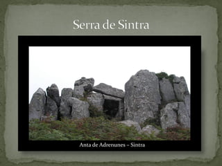 Anta de Adrenunes – Sintra
 