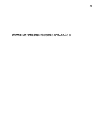 SANITÁRIO PARA PORTADORES DE NECESSIDADES ESPECIAIS (P.N.E) 03
72
 